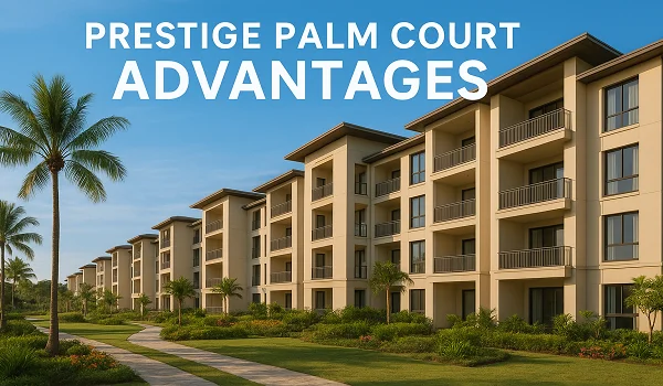 Prestige Palm Court Advantages